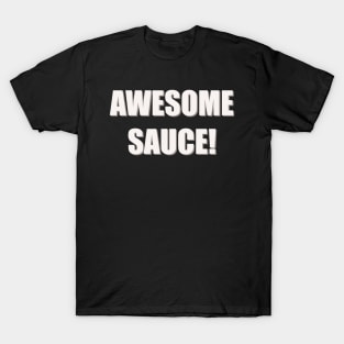 Awesome sauce T-Shirt